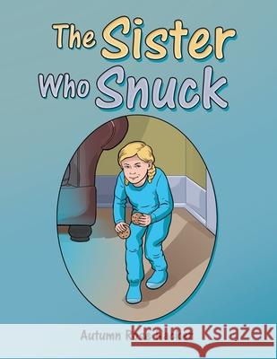 The Sister Who Snuck Autumn Rose Hacker 9781480898905 Archway Publishing - książka