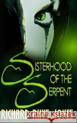 The Sisterhood of the Serpent MR Richard Rhys Jones 9781519186119 Createspace Independent Publishing Platform - książka