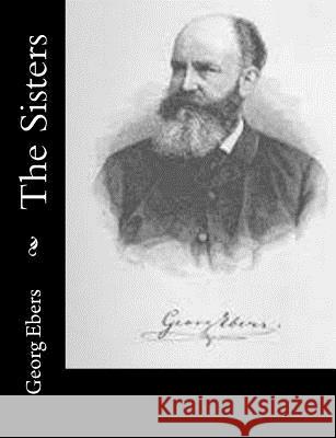 The Sisters Georg Ebers Clara Bell 9781514733806 Createspace - książka