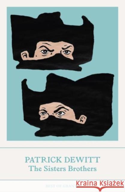 The Sisters Brothers Patrick (Y) deWitt 9781803510026 Granta Publications Ltd - książka