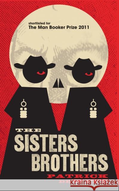 The Sisters Brothers Patrick DeWitt 9781847083197 Granta Books - książka