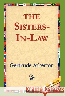 The Sisters-In-Law Gertrude Franklin Horn Atherton 9781421817323 1st World Library - książka