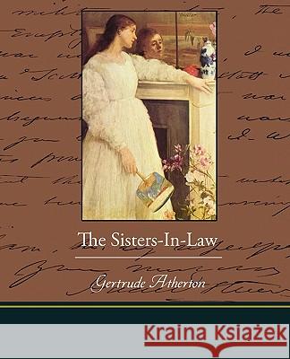 The Sisters-In-Law Gertrude Franklin Horn Atherton 9781438520247 Book Jungle - książka