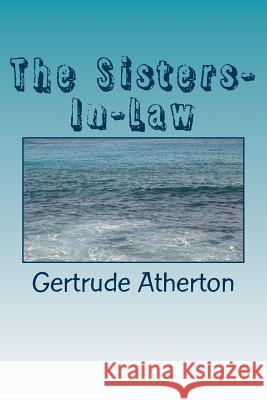 The Sisters-In-Law Gertrude Franklin Horn Atherton 9781984375490 Createspace Independent Publishing Platform - książka