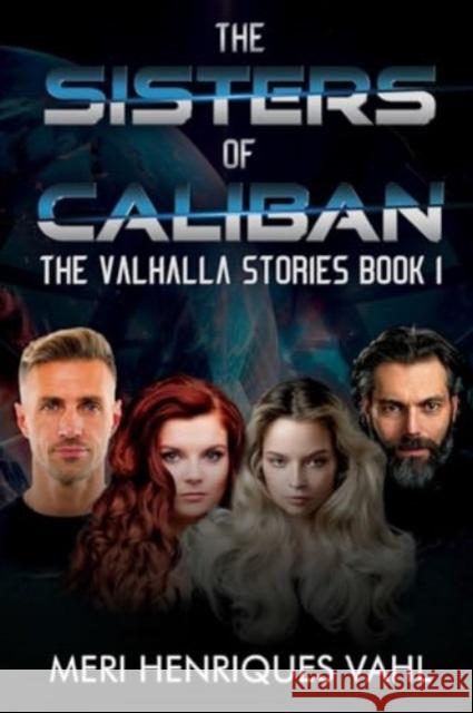 The Sisters of Caliban. The Valhalla Stories Book I Meri Henriques Vahl 9781804680568 Pegasus Elliot Mackenzie Publishers - książka