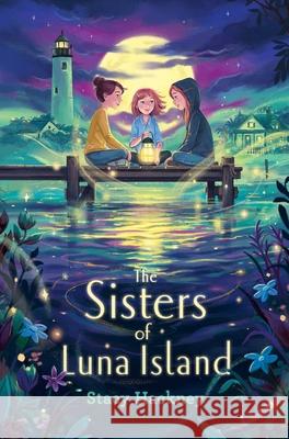 The Sisters of Luna Island Stacy Hackney 9781534488694 Simon & Schuster Books for Young Readers - książka