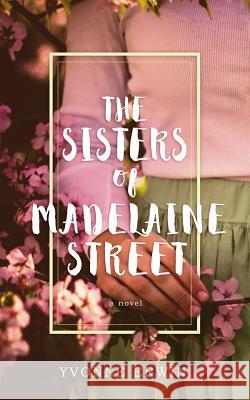 The Sisters of Madelaine Street Yvonne Erwin 9781945669019 Paperback Press Publishing - książka