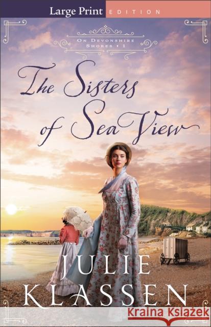 The Sisters of Sea View Julie Klassen 9780764236228 Bethany House Publishers - książka