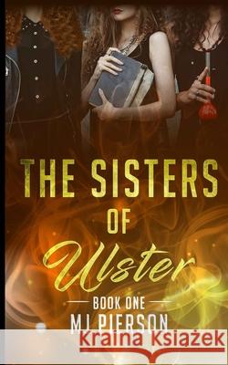 The Sisters of Ulster Mj Pierson 9780578401447 Mj Pierson - książka