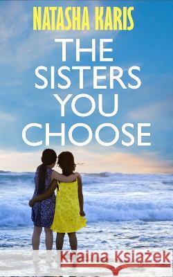 The Sisters You Choose Natasha Karis   9781838065263 Diamond Roads - książka