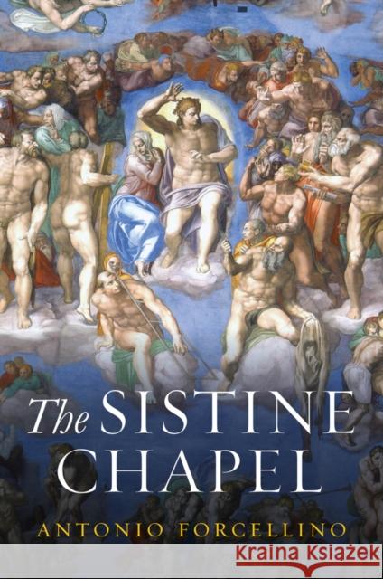 The Sistine Chapel: History of a Masterpiece Forcellino, Antonio 9781509549238 John Wiley and Sons Ltd - książka