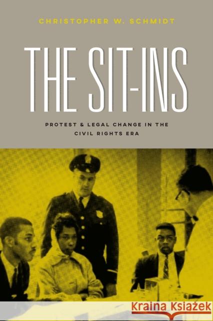 The Sit-Ins: Protest and Legal Change in the Civil Rights Era Christopher W. Schmidt 9780226522449 University of Chicago Press - książka