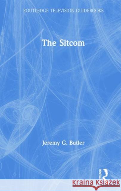 The Sitcom Jeremy G. Butler 9781138850941 Routledge - książka