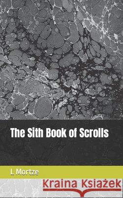 The Sith Book of Scrolls L Mortze 9798788956411 Independently Published - książka