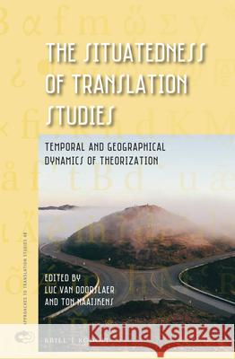 The Situatedness of Translation Studies: Temporal and Geographical Dynamics of Theorization Luc van Doorslaer, Ton Naaijkens 9789004437791 Brill - książka