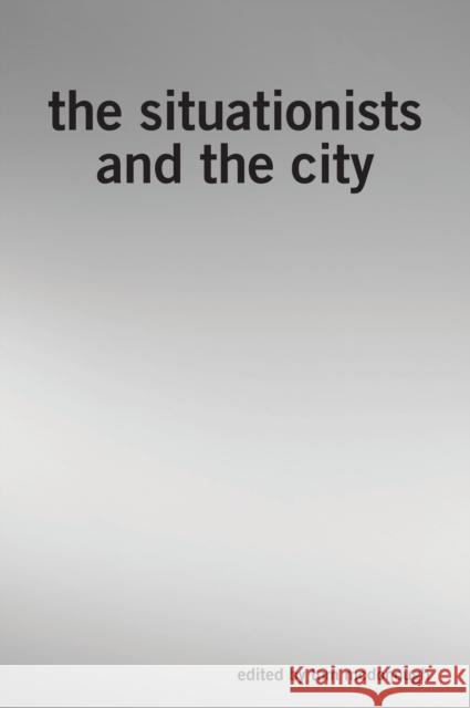 The Situationists and the City : A Reader Tom McDonough 9781844673643  - książka