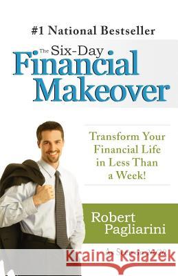 The Six-Day Financial Makeover: Transform Your Financial Life in Less Than a Week! Robert Pagliarini 9780312377748 St. Martin's Griffin - książka