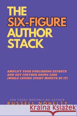 The Six-Figure Author Stack Russell Nohelty 9781942350422 Wannabe Press - książka