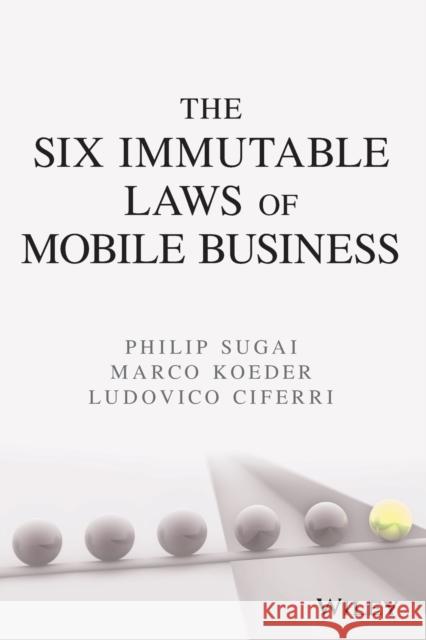 The Six Immutable Laws of Mobile Business Ludovico Ciferri 9780471741466 JOHN WILEY AND SONS LTD - książka