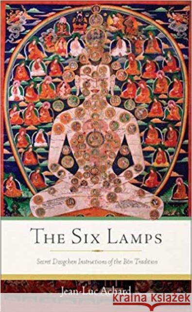 The Six Lamps: Secret Dzogchen Instructions on the Bon Tradition Jean-Luc Achard 9781614293644 Wisdom Publications,U.S. - książka