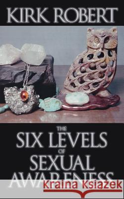 The Six Levels of Sexual Awareness Kirk Robert 9781412046657 Trafford Publishing - książka