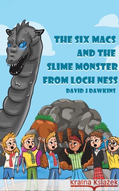 The Six Macs and the Slime Monster from Loch Ness David J Dawkins 9781398437098 Austin Macauley Publishers - książka