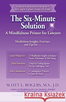 The Six-Minute Solution: A Mindfulness Primer for Lawyers Scott L. Rogers 9780977345526 Mindful Living Press - książka