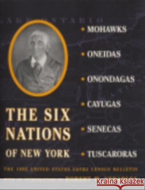 The Six Nations of New York: The 1892 United States Extra Census Bulletin Carrington, Henry B. 9780801483172 Cornell University Press - książka