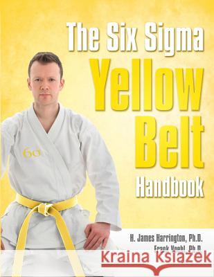 The Six SIGMA Yellow Belt Handbook H. James Harrington Frank Voehl 9781932828245 Paton Professional - książka