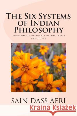 The Six Systems of Indian Philosophy: Being a layman's Understanding of the Six Darshanas Aeri, Sain Dass 9781491037522 Createspace - książka