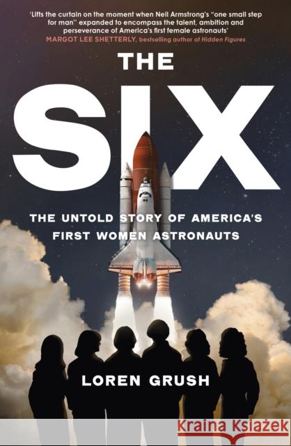 The Six: The Untold Story of America's First Women in Space Loren Grush 9780349015217 Little, Brown - książka