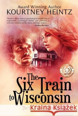 The Six Train to Wisconsin Kourtney Heintz 9780989132664 Aurea Blue Press - książka