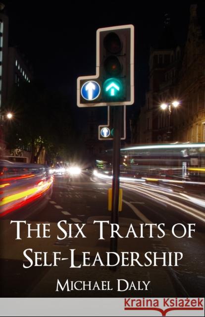The Six Traits of Self-Leadership Michael Daly 9781908293466 Cgw - książka