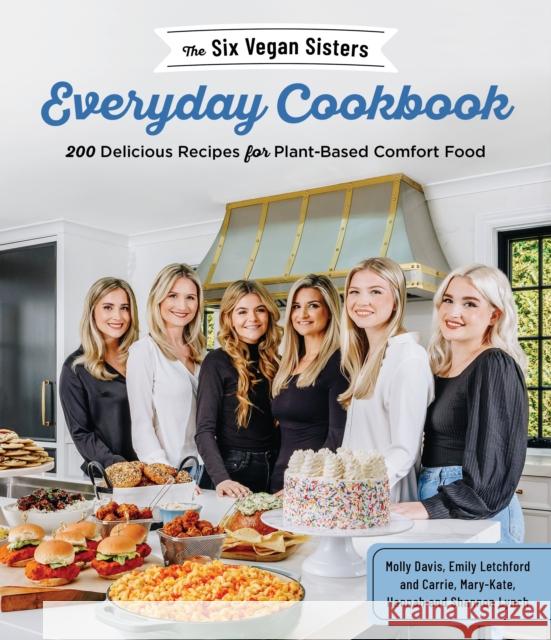 The Six Vegan Sisters Everyday Cookbook: 200 Delicious Recipes for Plant-Based Comfort Food Six Vegan Sisters 9781645672777 Page Street Publishing Co. - książka