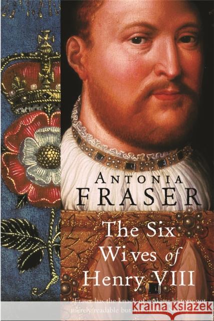 The Six Wives Of Henry VIII Antonia Fraser 9781842126332 Orion Publishing Co - książka