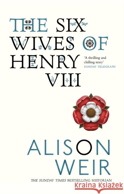 The Six Wives of Henry VIII: Find out the truth about Henry VIII’s wives Alison Weir 9780099523628 Vintage Publishing - książka