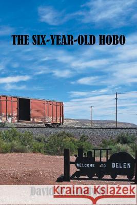 The Six-Year-Old Hobo David W Goodwin 9781493176854 Xlibris - książka