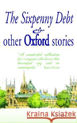 The Sixpenny Debt And Other Oxford Stories Mary Cavanagh Jane Gordon-Cummings Jane Stemp 9781904623465 Writersprintshop - książka