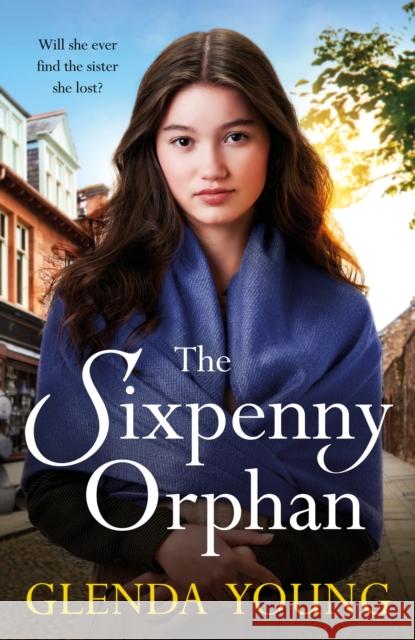 The Sixpenny Orphan: A dramatically heartwrenching saga of two sisters, torn apart by tragic events Glenda Young 9781472283283 Headline Publishing Group - książka