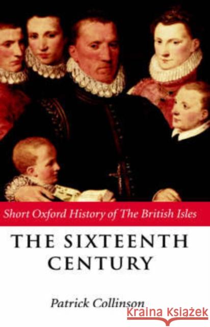The Sixteenth Century: 1485-1603 Collinson, Patrick 9780198207672 Oxford University Press, USA - książka