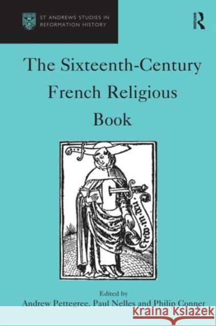 The Sixteenth-Century French Religious Book Andrew Pettegree Paul Nelles Philip Conner 9780754602781 Ashgate Publishing Limited - książka