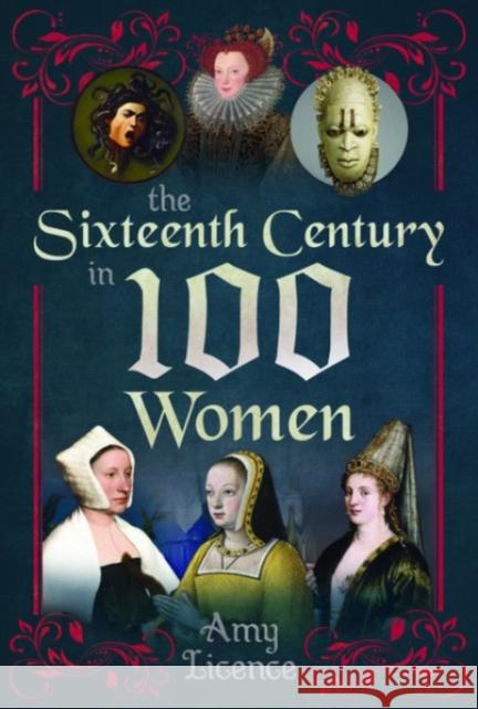 The Sixteenth Century in 100 Women Amy Licence 9781399083867 Pen and Sword History - książka