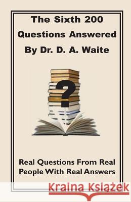 The Sixth 200 Question Answered by Dr. D.A. Waite D.A. Waite   9781568480879 Bible for Today - książka