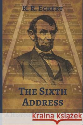 The Sixth Address K. R. Eckert 9781546937357 Createspace Independent Publishing Platform - książka
