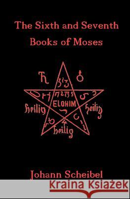 The Sixth and Seventh Books of Moses Johann Scheibel 9781453780664 Createspace - książka