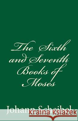 The Sixth and Seventh Books of Moses Johann Scheibel 9781515258490 Createspace Independent Publishing Platform - książka