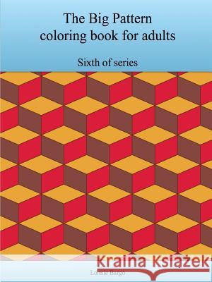 The Sixth Big Pattern coloring book for adults Bargo, Lonnie 9781329883383 Lulu.com - książka