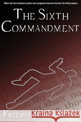 The Sixth Commandment MR Freeman L. Semon 9781540612052 Createspace Independent Publishing Platform - książka