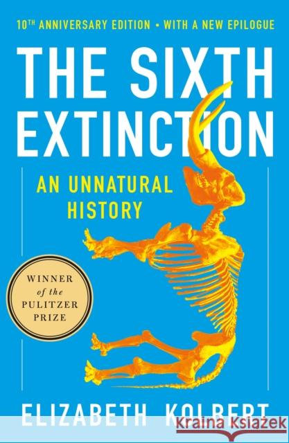 The Sixth Extinction (10th Anniversary Edition): An Unnatural History Elizabeth Kolbert 9781250887313 Henry Holt and Co. - książka