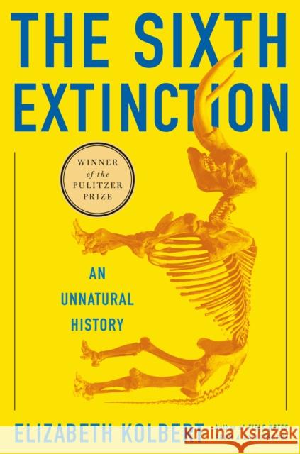 The Sixth Extinction: An Unnatural History Elizabeth Kolbert 9780805092998 Henry Holt & Company - książka